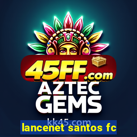 lancenet santos fc